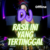 DJ Rasa Ini Yang Tertinggal remix offline