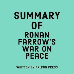 Icon image Summary of Ronan Farrow’s War on Peace