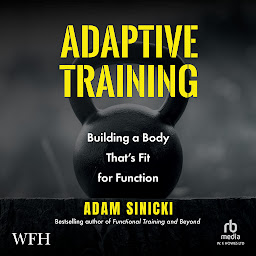 Icon image Adaptive Training: Building a Body That's Fit for Function