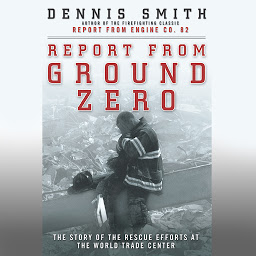 Icon image Report from Ground Zero: The Story of the Rescue Efforts at the World Trade Center