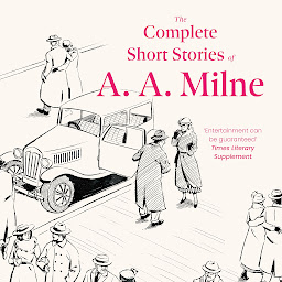 Icon image The Complete Short Stories of A. A. Milne