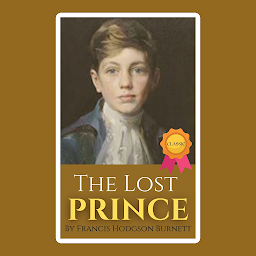 Imagen de ícono de The Lost Prince By Francis Hodgson Burnett: Popular Books by Francis Hodgson Burnett : All times Bestseller Demanding Books