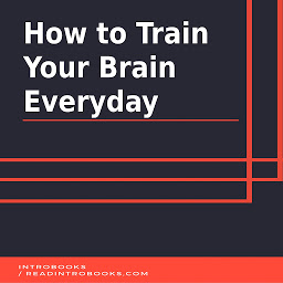 Icon image How to Train Your Brain Everyday