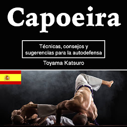 Obraz ikony: Capoeira: Técnicas, consejos y sugerencias para la autodefensa
