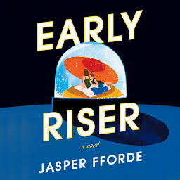 Obraz ikony: Early Riser: A Novel
