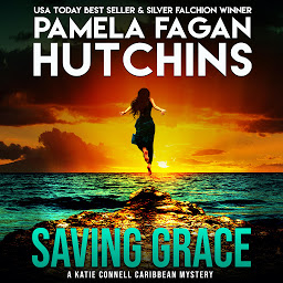 Icon image Saving Grace (A Katie Connell Texas-to-Caribbean Mystery): A What Doesn't Kill You Romantic Mystery