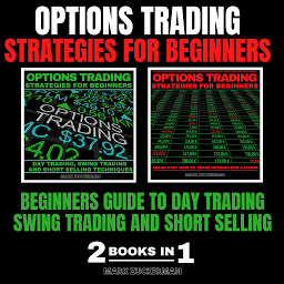 Icon image OPTIONS TRADING STRATEGIES FOR BEGINNERS: BEGINNERS GUIDE TO DAY TRADING, SWING TRADING AND SHORT SELLING