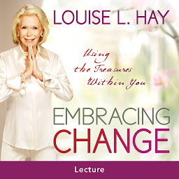 Icon image Embracing Change: Using the Treasures Within You