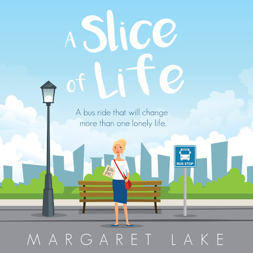 A Slice of Life: A bus ride that will change more than one lonely life., 저자: Margaret Lake - Google Play 오디오북