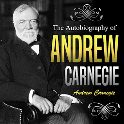 Icon image The Autobiography of Andrew Carnegie