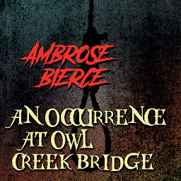 Obraz ikony: An Occurrence at Owl Creek Bridge