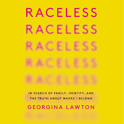 Obraz ikony: Raceless: In Search of Family, Identity, and the Truth About Where I Belong