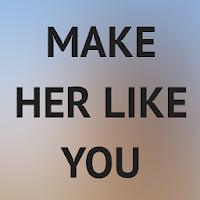 How To Make A Girl Like You