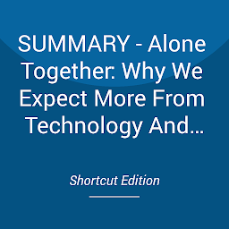 Icon image SUMMARY - Alone Together: Why We Expect More From Technology And Less From Each Other By Sherry Turkle