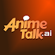 Anime Talk - Androidアプリ