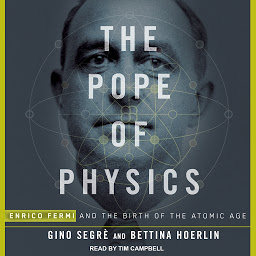Simge resmi The Pope of Physics: Enrico Fermi and the Birth of the Atomic Age