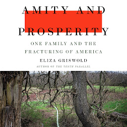 Icon image Amity and Prosperity: One Family and the Fracturing of America
