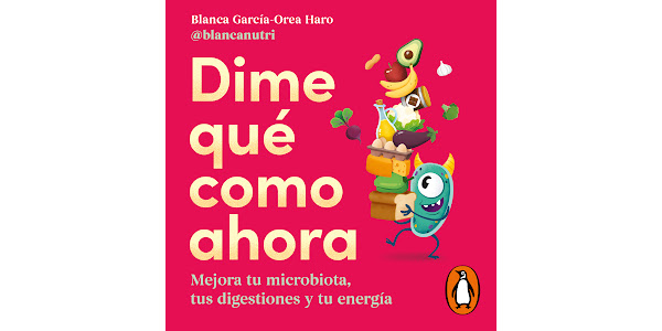 Dime qué como ahora: Mejora tu microbiota, tus digestiones y tu energía by  Blanca García-Orea Haro (@blancanutri), Elena Silva, 2940191435039, Audiobook (Digital)