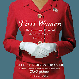 Icon image First Women: The Grace and Power of America's Modern First Ladies