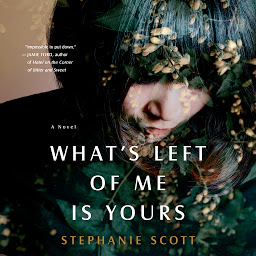 Icon image What's Left of Me Is Yours: A Novel