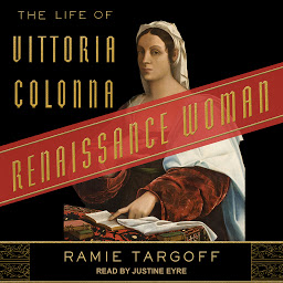 Icon image Renaissance Woman: The Life of Vittoria Colonna