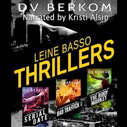 Icon image Leine Basso Thrillers, Volume 1: Serial Date, Bad Traffick, and The Body Market