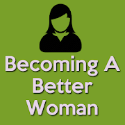 Becoming A Better Woman - Stronger Women
