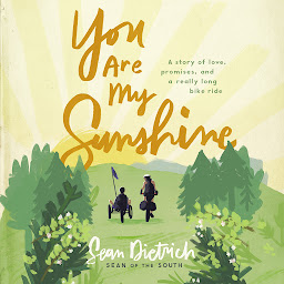 Icon image You Are My Sunshine: A Story of Love, Promises, and a Really Long Bike Ride