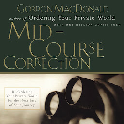 Icon image Mid-Course Correction: Re-Ordering Your Private World for the Second Half of Life