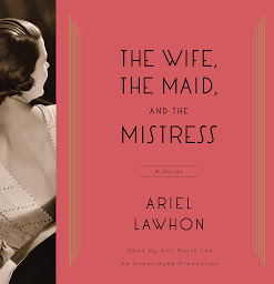 Icon image The Wife, the Maid, and the Mistress: A Novel
