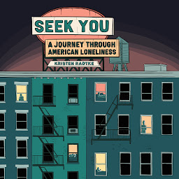 Icon image Seek You: A Journey Through American Loneliness
