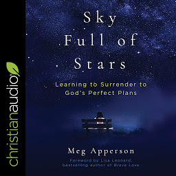 Icon image A Sky Full of Stars: Learning to Surrender to God's Perfect Plans