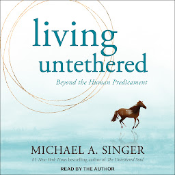 Symbolbild für Living Untethered: Beyond the Human Predicament
