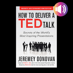 Icon image How to Deliver a TED Talk: Secrets of the World's Most Inspiring Presentations, revised and expanded new edition