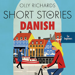 Icon image Short Stories in Danish for Beginners: Read for pleasure at your level, expand your vocabulary and learn Danish the fun way!
