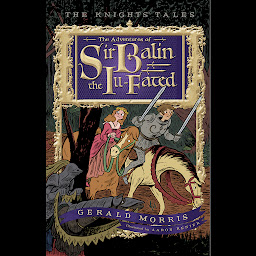 Icon image The Adventures of Sir Balin the Ill-Fated: The Knights' Tales Book 4