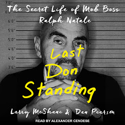 Symbolbild für Last Don Standing: The Secret Life of Mob Boss Ralph Natale