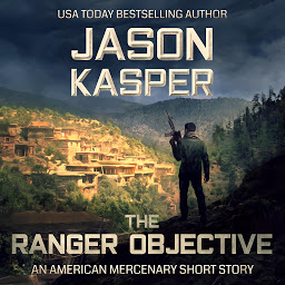 Icon image The Ranger Objective: An American Mercenary Short Story