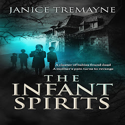 Icon image The Infant Spirits: A Blood Curdling, Wicked Haunting and Chilling Supernatural Suspense Horror