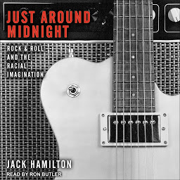 图标图片“Just around Midnight: Rock and Roll and the Racial Imagination”