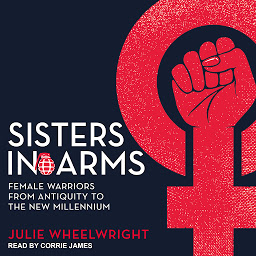 รูปไอคอน Sisters in Arms: Female Warriors from Antiquity to the New Millennium