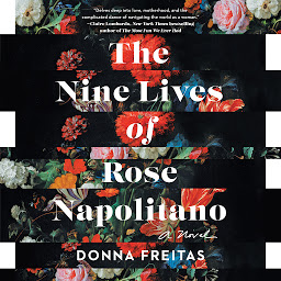Icon image The Nine Lives of Rose Napolitano: A Novel