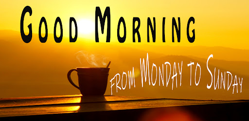 Good Morning for everyday