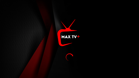 Max Tv+