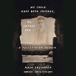 Icon image We Could Have Been Friends, My Father and I: A Palestinian Memoir