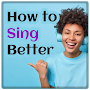 How to Sing Better(How to Get Better at Singing)