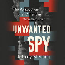 Icon image Unwanted Spy: The Persecution of an American Whistleblower