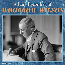 Icon image A Rare Recording of Woodrow Wilson
