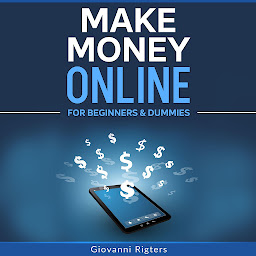 Icon image Make Money Online for Beginners & Dummies
