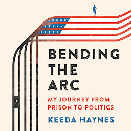 Icon image Bending the Arc: My Journey from Prison to Politics